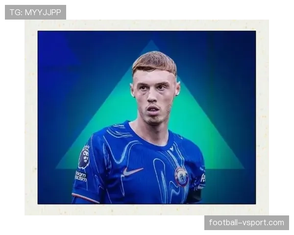 奥利塞与帕尔默：新星成长潜力与战术适配机制对比分析